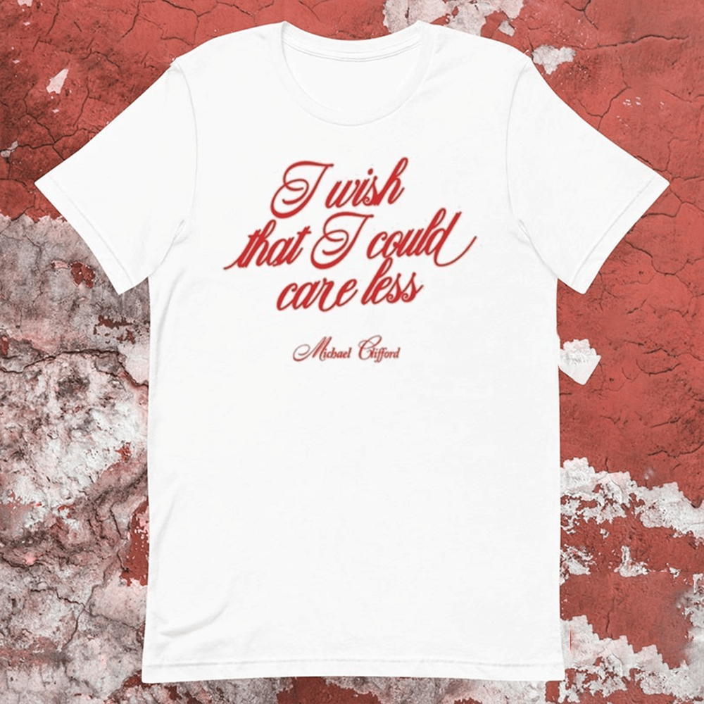 Michael Clifford Merch Michael Clifford I Wish That I Could Care Less T-Shirt Mothers Day Gifts